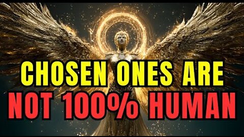 Chosen One: You're Not 100% Human!! The Mystery Of Your Origin