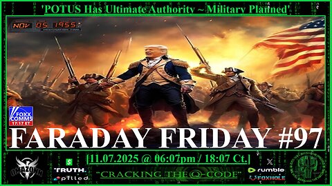 FARADAY FRIDAY #97 - 'POTUS HAS ULTIMATE AUTHORITY ~ MILITARY PLANNED'