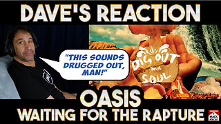 Dave's Reaction: Oasis — Waiting For The Rapture