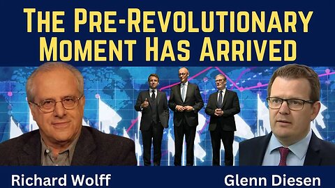Richard Wolff: The West's Pre-Revolutionary Moment has Arrived