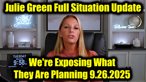 Jul. Full Situation Update 9.26.25 - We're Exposing What They Are Planning 