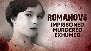 Romanovs: Imprisoned, Murdered, Exhumed | A Shocking Story of Tragedy & Death ~ by 'The Romanov Royal Martyrs' (Aug 4, 2020)