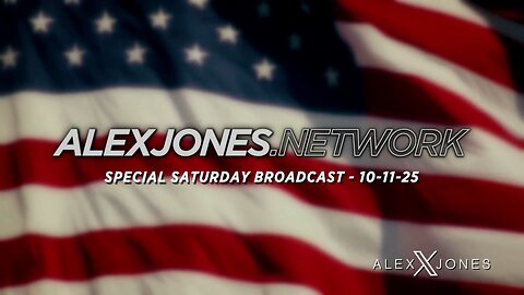 ALEX JONES . NETWORK - AJN LIVE - SPECIAL SATURDAY BROADCAST - 10/11/2025: Trump Takes Deadly Covid Booster Sparking Public Outcry PLUS – More Deep State Kingpins To Be Indicted Next Week