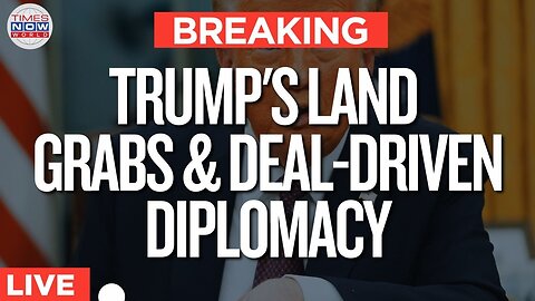 LIVE: Tump's Business-First Foreign Policy: U.S. Land Grabs & Transactional Diplomacy |U.S NEWS