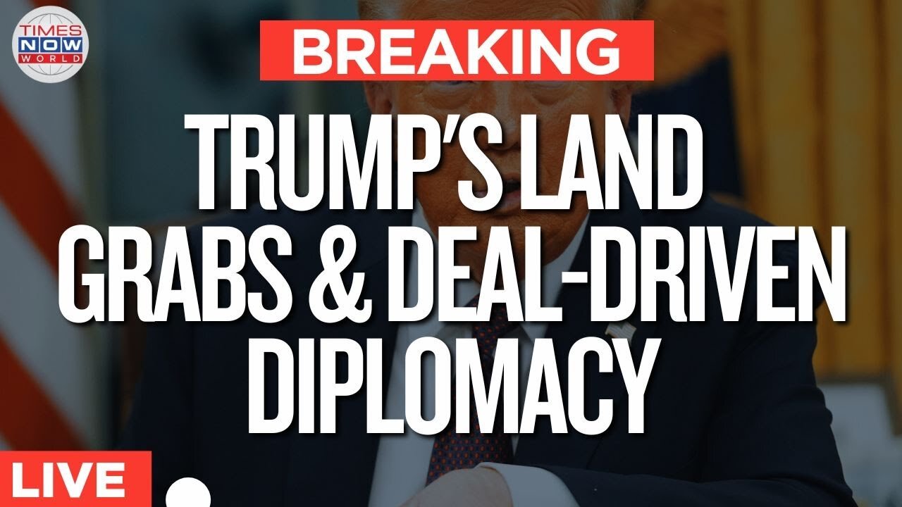 LIVE: Tump's Business-First Foreign Policy: U.S. Land Grabs & Transactional Diplomacy |U.S NEWS