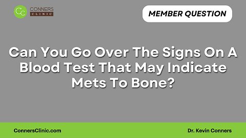 Can You Go Over The Signs On A Blood Test That May Indicate Mets To Bone?