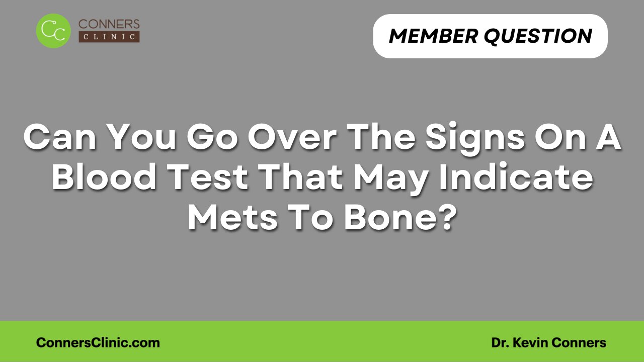 Can You Go Over The Signs On A Blood Test That May Indicate Mets To Bone?