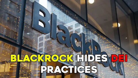 Blackrock Deceptively Hides Their DEI Practices