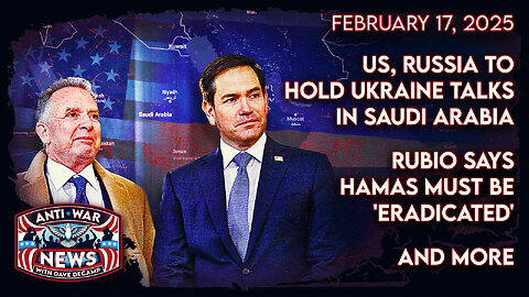 US, Russia To Hold Ukraine Talks in Saudi Arabia, Rubio Says Hamas Must Be 'Eradicated,' and More