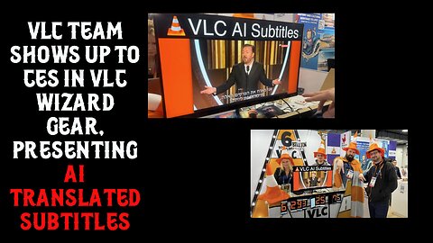 VLC Team Shows up to CES in VLC Wizard Gear Presenting AI Translated Subtitles