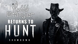 The Rabble Wrangler Returns to Hunt: Showdown