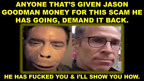 DO NOT GIVE JASON GOODMAN ANOTHER CENT. HE IS SCAMMING YOU