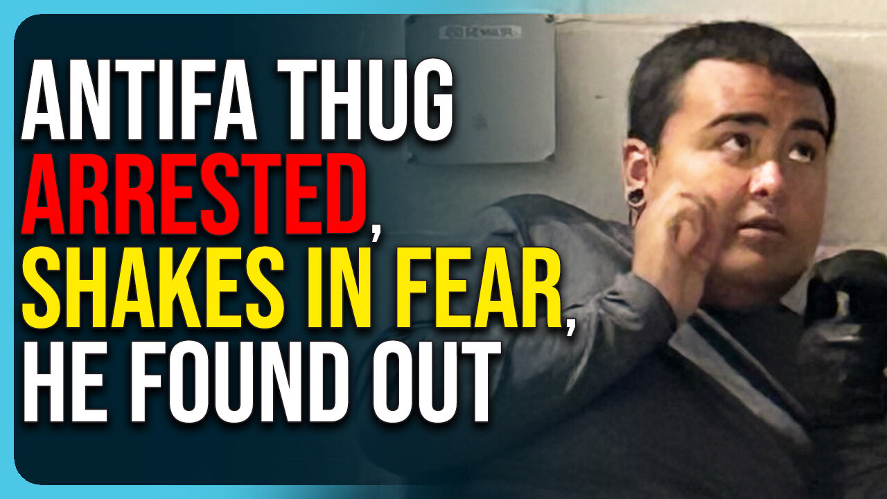 Antifa Thug Arrested, Shivers & Shakes In Fear, He Found Out