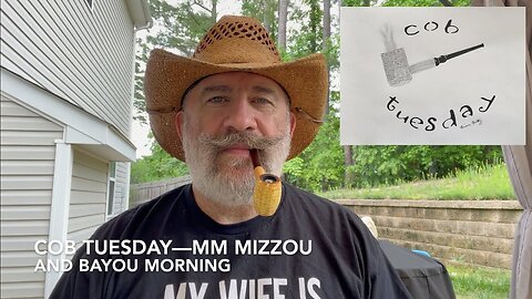 Cob Tuesday—MM Mizzou and Bayou Morning
