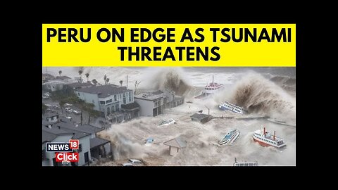 Peru Tsunami Updates: Peru Hit By Massive 13-Foot-High Waves, Leaving Scores Of Ports Closed | N18G