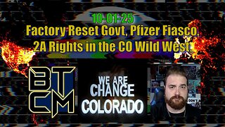10-01-25 Factory Reset Government, Pfizer Fiasco, 2A Rights in the CO Wild West