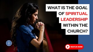 What is the goal of spiritual leadership within the church?