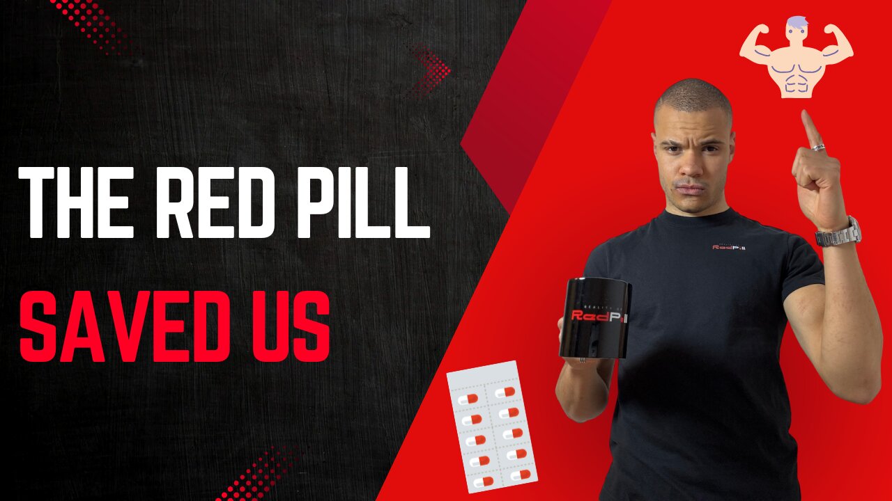 The Red Pill saved us