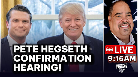 WATCH LIVE: PETE HEGSETH CONFIRMATION HEARING FOR SECRETARY OF DEFENSE