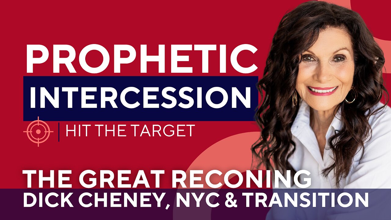 Prophetic Intercession, Hit the Target| GREAT RECKONING, NY, DICK CHENEY AND TRANSITION | GINGER ZIEGLER