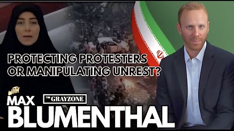 Max Blumenthal : Protecting Protesters or Manipulating Unrest? Trump and Iran