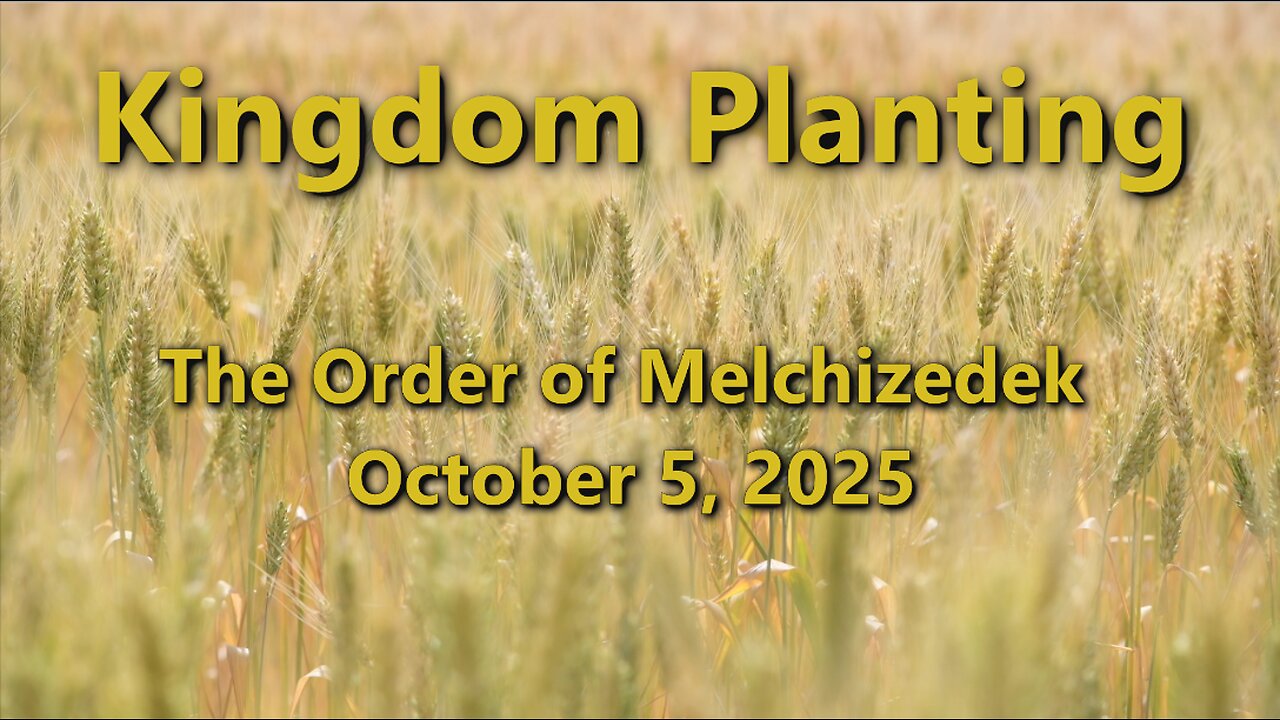 Kingdom Planting - Episode 5 - The Order of Melchizedek