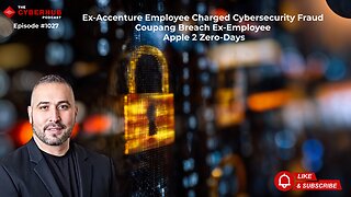 Ex-Accenture Employee Charged Cybersecurity Fraud, Coupang Breach Ex-Employee, Apple 2 Zero-Days