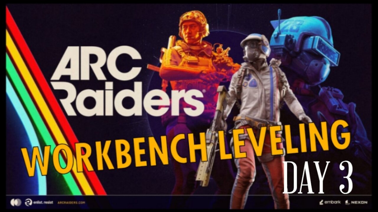 ARC RAIDERS- DAY 8, WORK BENCH LEVELING