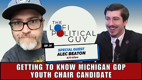 LoFi Live ep 31 with Alec Beaton to Discuss who he is and his run for Michigan GOP Youth chair