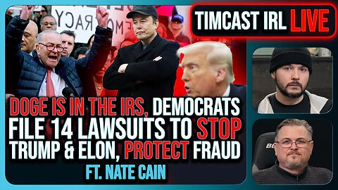 DOGE IS IN THE IRS, Democrats Launch 14 Lawsuits To STOP Trump & Elon w/Nate Cain