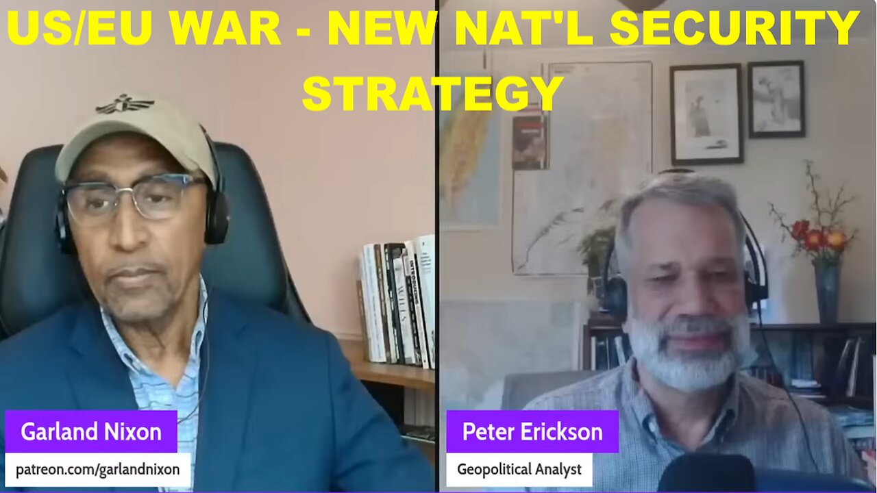 US/EU WAR - NEW NAT'L SECURITY STRATEGY - W/PETER ERICKSON COHOST "CONVERSATIONS AMONG THE RUINS"
