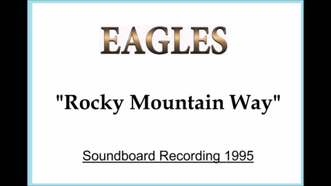 Eagles - Rocky Mountain Way (Live in Christchurch, New Zealand 1995) Soundboard