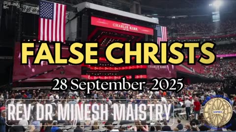 FALSE CHRISTS (Sermon: 28 September 2025) - Rev Dr Minesh Maistry
