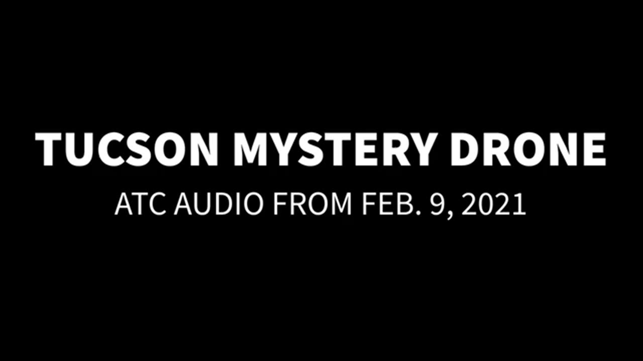 Tuscon mystery drone ATC Audio February 9, 2021