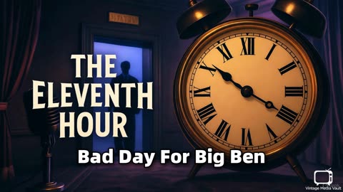 Eleventh Hour Bad Day For Big Ben