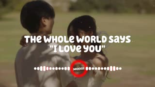 The whole world says "I love you" Song