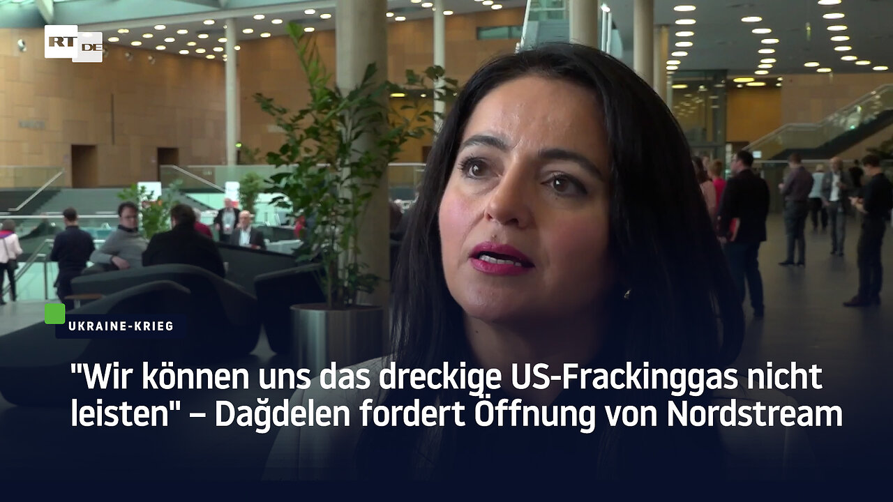 "Wir können uns das dreckige US-Frackinggas nicht leisten" – Dağdelen fordert Öffnung von Nordstream