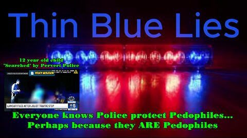 12 Year Old Child "Searched" by Pervert Police - Thin Blue Lies