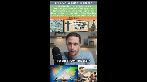 Is Wealth Transfer coming to the U.S. prophecy - Troy Black 2/17/24