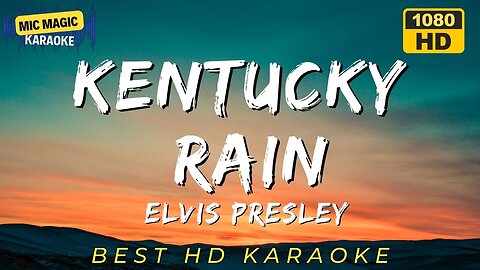 KENTUCKY RAIN - ELVIS PRESLEY - BEST HD KARAOKE