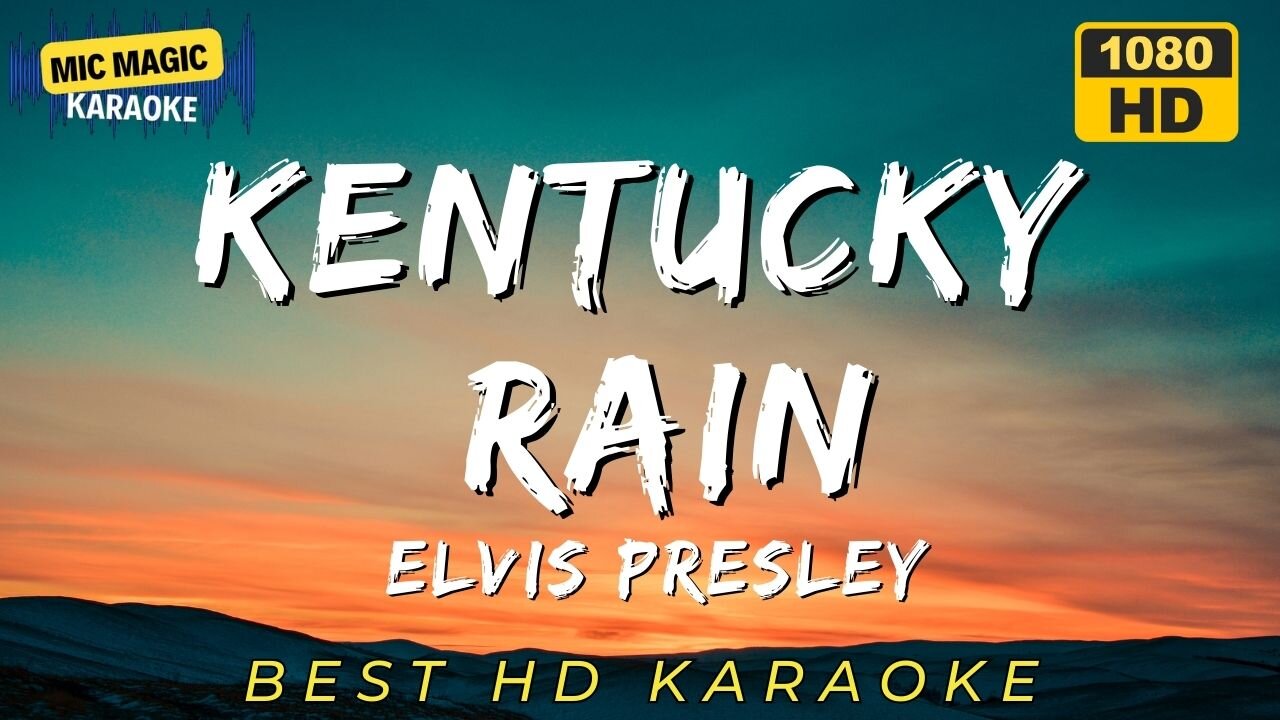 KENTUCKY RAIN - ELVIS PRESLEY - BEST HD KARAOKE