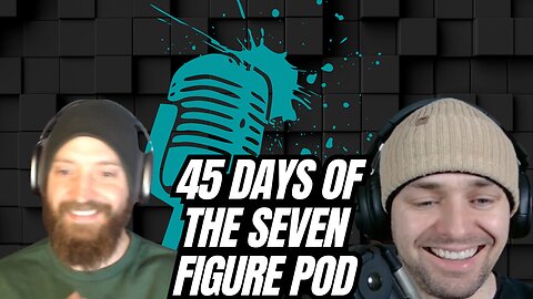 First 45 Days Of The Seven Figures Or Bust Podcast!