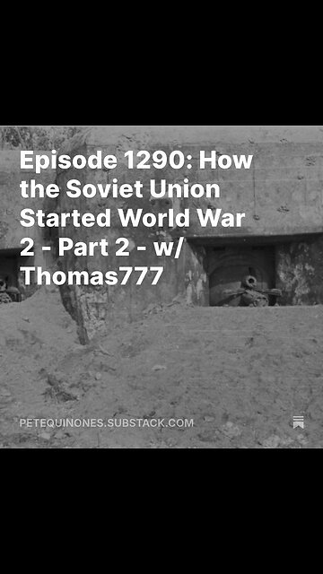 Episode 1290: How the Soviet Union Started World War 2 - Part 2 - w/ Thomas777