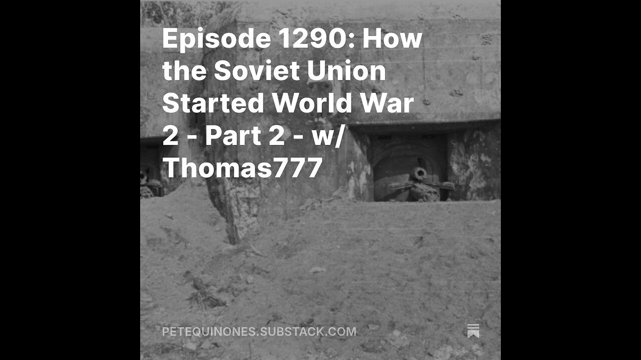 Episode 1290: How the Soviet Union Started World War 2 - Part 2 - w/ Thomas777