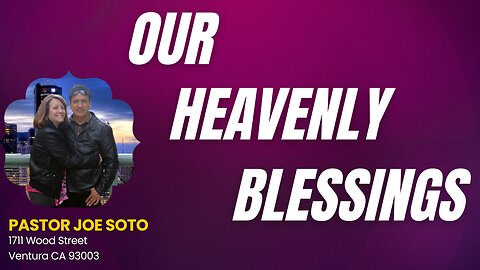 Our Heavenly Blessings