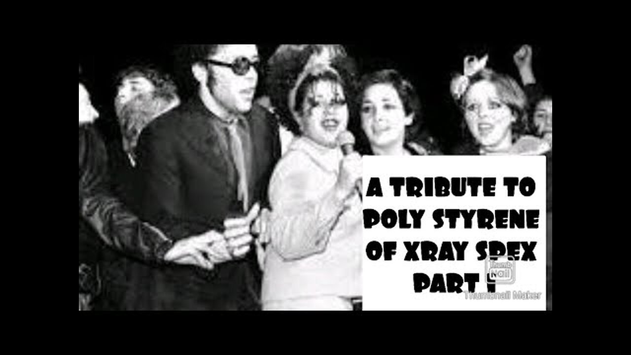 A TRIBUTE TO POLY STYRENE OF X RAY SPEX PART 1