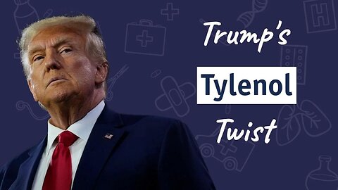 Trump's Tylenol Twist | Dr. Sam Bailey