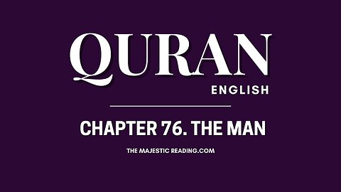 Chapter 76 - The Man - Quran English