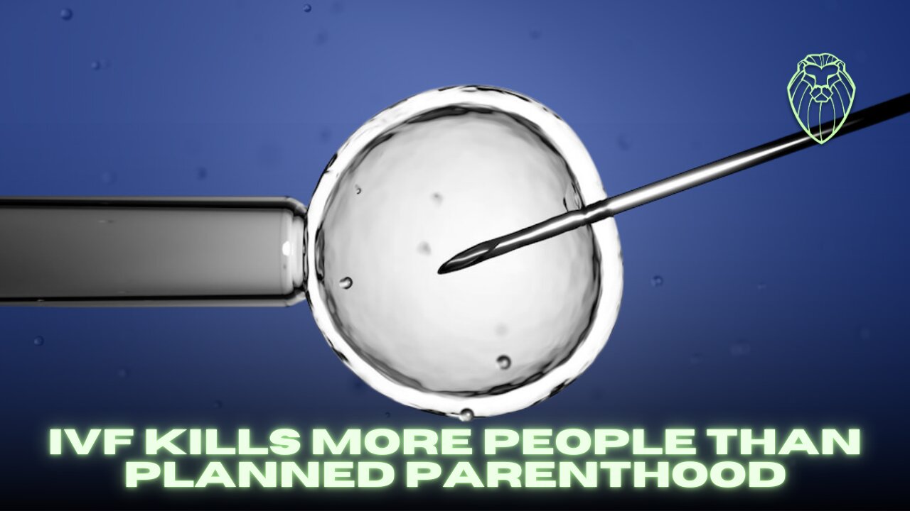 IVF Kills More People Than Planned Parenthood (Ep. 720)