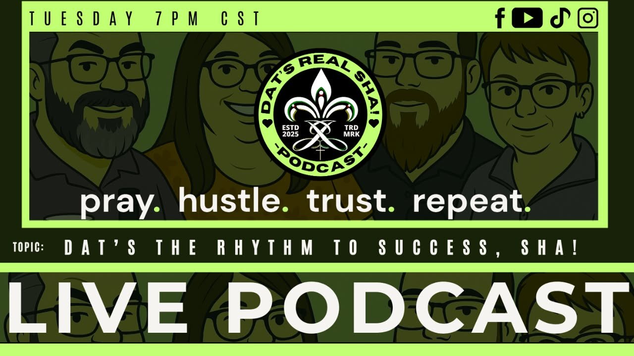 Dat’s Real Sha! – S1E22: “Pray. Hustle. Trust. Repeat.”